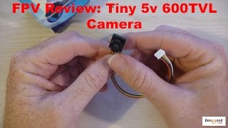 FPV Review: Teeny Tiny 5v 600 TVL FPV camera (supplied by Banggood)