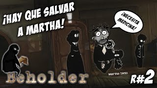 ¡HAY QUE SALVAR A MARTHA! :O | BEHOLDER R#2 | Gameplay Español | Let´s Play
