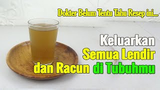 BARU TERUNGKAP... KELUARKAN SEMUA RACUN DAN LENDIR DI TUBUHMU DENGAN 1 GELAS MINUMAN INI