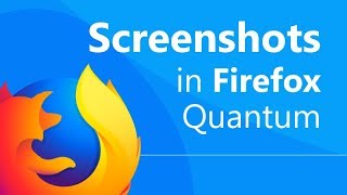 How to Take Screenshots in Mozilla Firefox - Quantum Edition