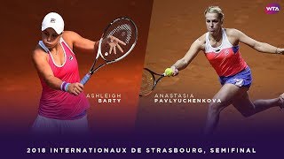 Ashleigh Barty vs. Anastasia Pavlyuchenkova | 2018 Internationaux de Strasbourg Semifinal