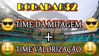 CARTOLA FC - RODADA 32 TIME VALORIZAÇÃO + TIME DA MITAGEM