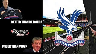 FM18 | Crystal Palace | Ep1- Intro | Better Than De Boer | Football Manager 2018