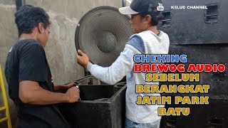 BREWOG AUDIO CHEKING SEBELUM BERANGKAT KE JATIM PARK BATU