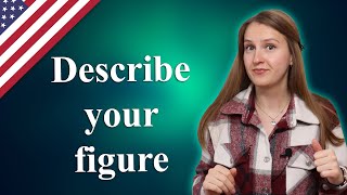 Describe your figure in English - what you look like