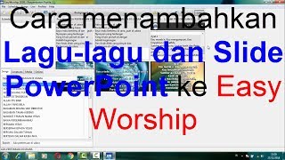 Cara Menambahkan Lagu lagu dan Slide PowerPoint ke dalam Easy Worship 2009