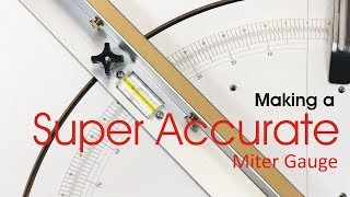 Making a Super Accurate Miter Gauge