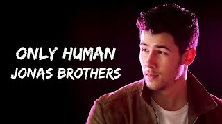 Jonas Brothers - Only Human (lyrics)