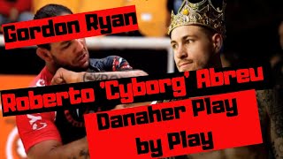 John Danaher does a play by play of Gordon Ryan vs Roberto "Cyborg" Abreu ADCC match