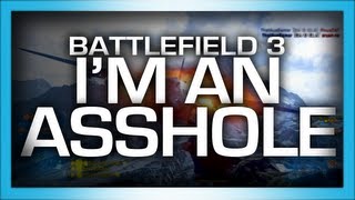 Battlefield 3: I'm an Asshole