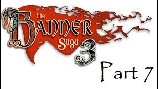 Let's Play The Banner Saga 3 Part 7: Arberrang is Broken