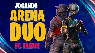 JOGANDO DUO ARENA COM TAIZUNPK FORTNITE