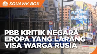PBB Kritik Kebijakan Eropa Yang Larang Visa Warga Rusia