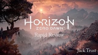 Horizon: Zero Dawn Rapid Review (Spoiler Free)