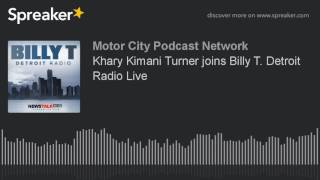 Khary Kimani Turner joins Billy T. Detroit Radio Live