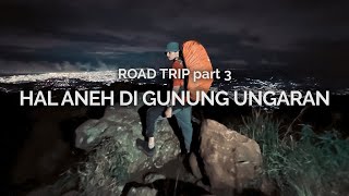 Road Trip 3: Hal Aneh di Gunung Ungaran