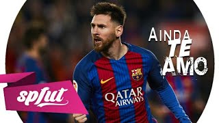 Lionel Messi - Ainda Te Amo (Aldair Playboy)