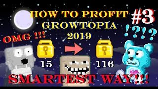 Growtopia Smartest Way To Profit 2019 !!! | 15 WL to 116 WL | Tips and Trick #3 | Profit 2019