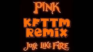 P!NK - Just Like Fire (KFTTM TRAP REMIX)