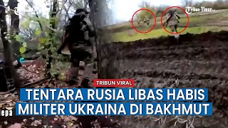 Pasukan Rusia Kejar Tentara Ukraina, Libas Habis Posisi Militer Ukraina di Bakhmut