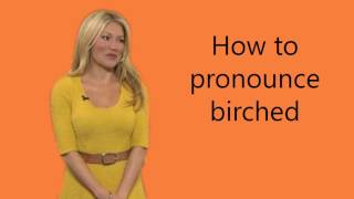 How to pronounce birched
