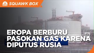 Ketar-Ketir Karena Rusia, Eropa Berburu Pasokan Gas
