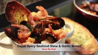Cajun Spicy Seafood Stew &  Roasted Garlic Bread