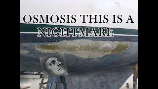 #4 NIGHTMARE I Discover OSMOSIS on my 1980 Sail Boat