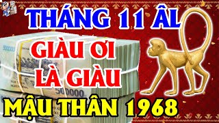 TU VI THANG 11 ÂL Tuổi Mậu Thân 1968 Trúng Lớn Tiền Nhiều Hơn Chủ Nợ Giàu Có Nứt Vách |TỬ VI TÀI LỘC