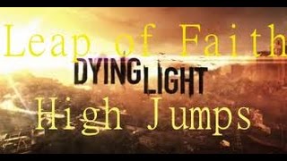 Dying Light High Jumps (Leap of Faith Jumps)