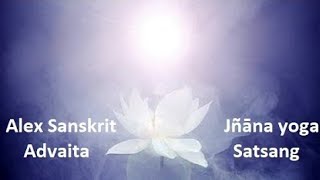"ПРОСТО БЫТЬ" Alex Sanskrit. Jñāna yoga. Advaita