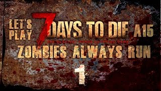 Let's Play 7 Days to Die - Alpha 15 (Always run!) - Episode 1