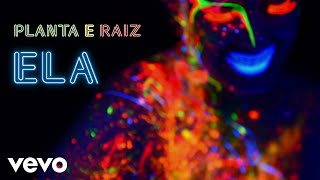 Planta E Raiz - Ela