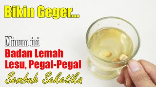 STOP MINUM OBAT BEBAS... BADAN LESU, CAPEK-CAPEK, PEGAL-PEGAL ATASI DENGAN MINUMAN INI