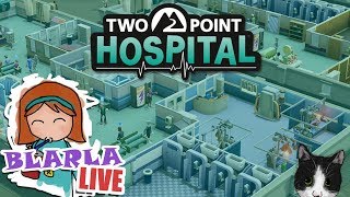 ? Blarla Live! | 20/07/2018 | Two Point Hospital #12