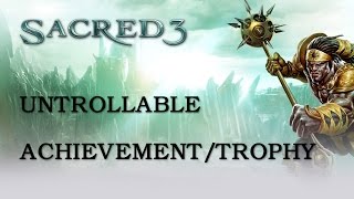 Sacred 3 Untrollable  Achievement/Trophy Guide (PS3/PC/Xbox 360)
