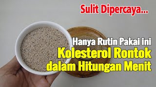 HANYA RUTIN PAKAI INI, TUBUH BEBAS KOLESTEROL SAMPAI HARI TUA