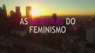 VISÃO DO ALTO | As mentiras do feminismo
