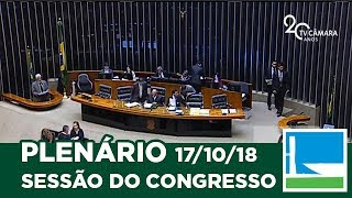 Sessão do Congresso Nacional - Apreciação de vetos presidenciais | 17/10/2018