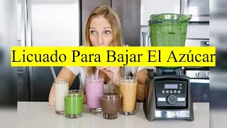 Licuado Para Bajar El Azúcar