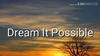 Dream it possible.lyrics