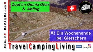 #3 Im Globecar Campscout B umgeben von Gletschern / Zopf im Omnia Ofen und Abflug