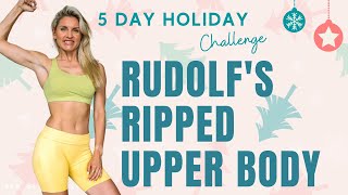 Rudolphs RIPPED Upper Body | 5 Days of Christmas Challenge | 30 Minute LIVE Workout | Rebecca Louise