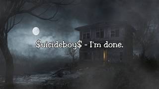 $uicideboy$ - I'm done. Lyric Video