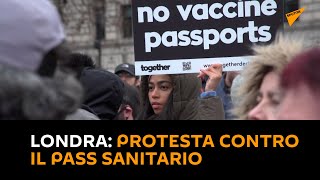#Londra: protesta contro il pass sanitario