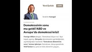 Demokrasinin sonu mu geldi? ABD ve Avrupa’da demokrasi krizi! - İbrahim Karagül - 08.06.2018