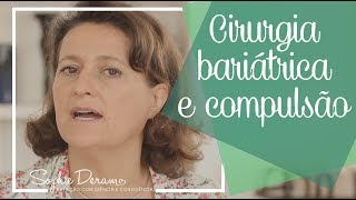 Cirurgia bariátrica e compulsão alimentar: entenda a relação