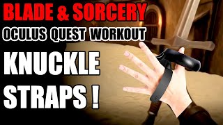 Knuckle Straps - Oculus Quest Playing Blade & Sorcery - VR fitness