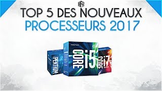 TOP 5 PROCESSEURS INTEL 2017!