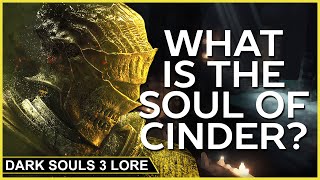 What is the Soul of Cinder? - Dark Souls 3 Lore